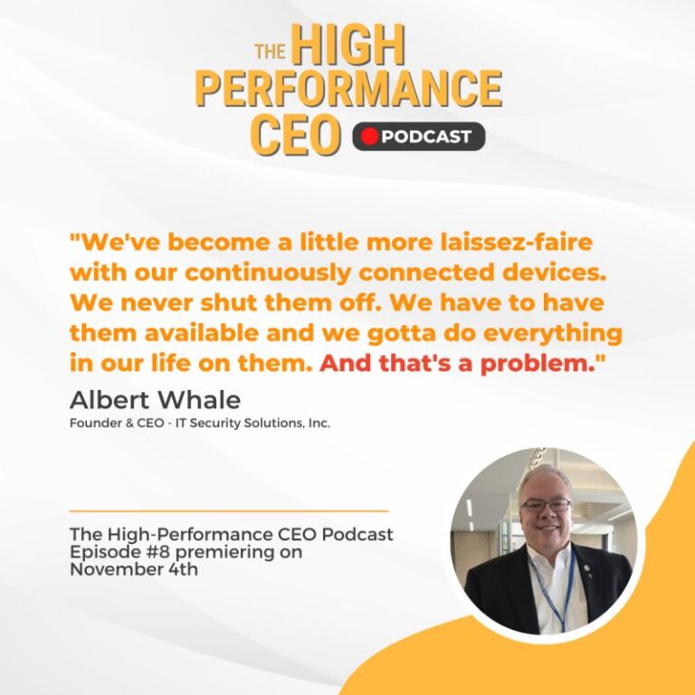 The High-Performance CEO Podcast – Episode #8: Using Cybersecurity Services to Protect Your Business with Albert Whale
